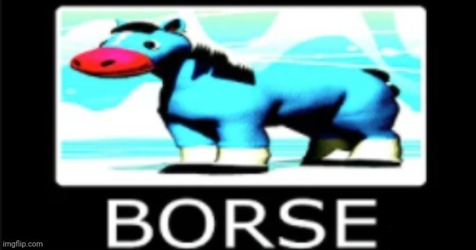 ?️orse | image tagged in yub's borse | made w/ Imgflip meme maker