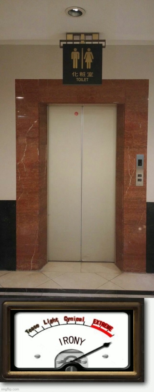 More like an elevator | image tagged in irony meter,elevator,you had one job,memes,meme,fails | made w/ Imgflip meme maker