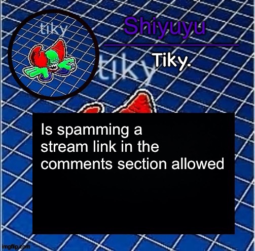 Just a question. | Is spamming a stream link in the comments section allowed | image tagged in dwffdwewfwfewfwrreffegrgvbgththyjnykkkkuuk | made w/ Imgflip meme maker