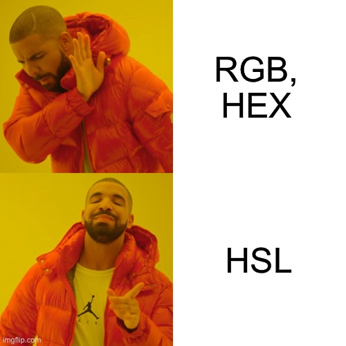 Drake Hotline Bling | RGB, HEX; HSL | image tagged in memes,drake hotline bling | made w/ Imgflip meme maker