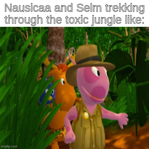 Meanwhile In The Sea Of Corruption | Nausicaa and Selm trekking through the toxic jungle like: | image tagged in studio ghibli,backyard | made w/ Imgflip meme maker