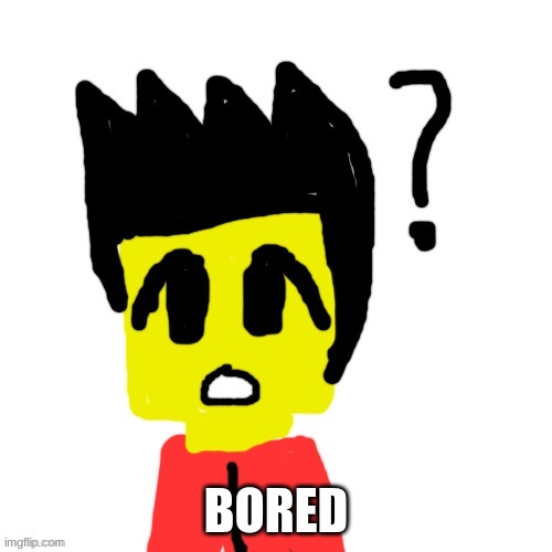 Lego anime confused face | BORED | image tagged in lego anime confused face | made w/ Imgflip meme maker