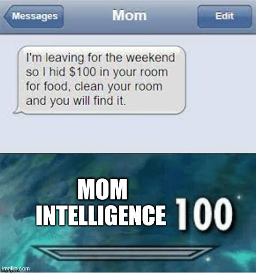 Moms can be very smart | MOM | image tagged in smart,infinite iq,mom,lol,clean,money | made w/ Imgflip meme maker