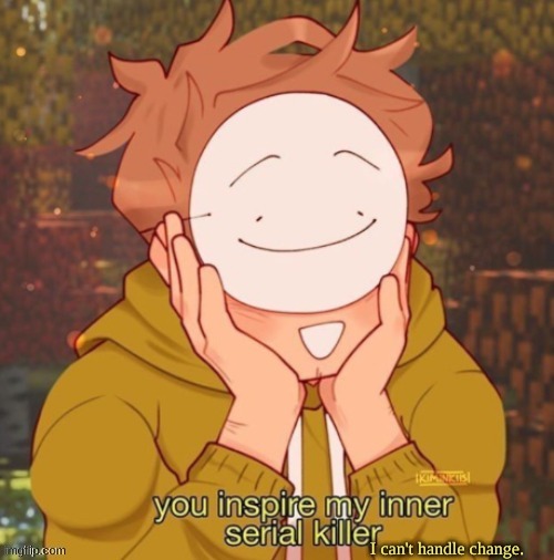 I can't handle change. | made w/ Imgflip meme maker