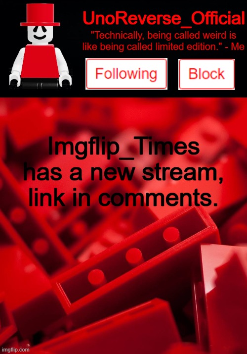 Uno's Lego Temp | Imgflip_Times has a new stream, link in comments. | image tagged in uno's lego temp | made w/ Imgflip meme maker