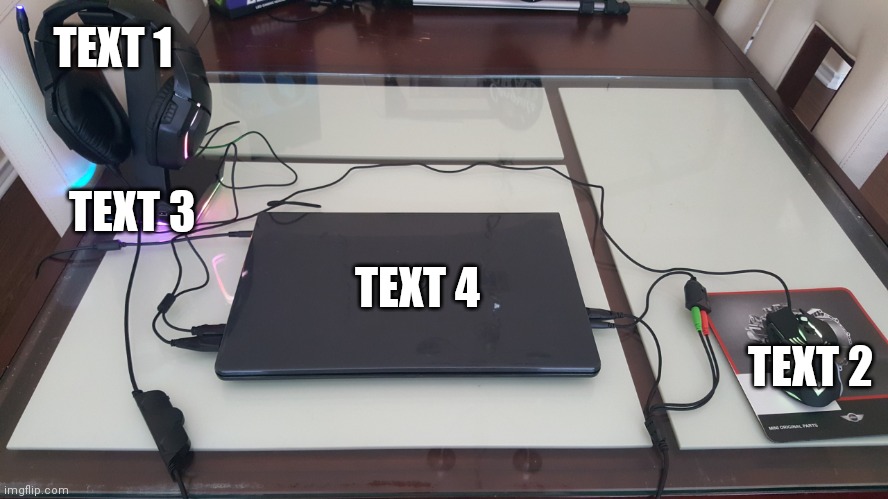 A template based on my awkward gami g setup. Supposed to look like something doesn't belong. | TEXT 1; TEXT 3; TEXT 4; TEXT 2 | image tagged in weird gaming setup,new template | made w/ Imgflip meme maker