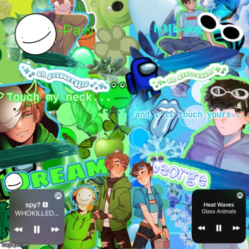 Paw's MiXXXed temp | Touch my neck... and I'll touch yours... | image tagged in paw's mixxxed temp | made w/ Imgflip meme maker