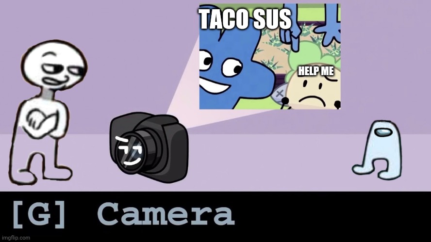 When the taco is sus | TACO SUS; HELP ME | image tagged in bfdi,bfb,sus,among us | made w/ Imgflip meme maker
