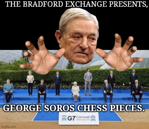 Soros Chess Pieces | THE BRADFORD EXCHANGE PRESENTS, GEORGE SOROS CHESS PIECES. | image tagged in black box | made w/ Imgflip meme maker