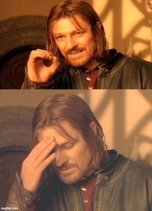 image tagged in memes,one does not simply,frustrated boromir | made w/ Imgflip meme maker