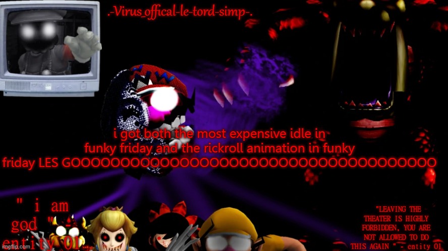 virus fnaw temp | i got both the most expensive idle in funky friday and the rickroll animation in funky friday LES GOOOOOOOOOOOOOOOOOOOOOOOOOOOOOOOOOOOOO | image tagged in virus fnaw temp | made w/ Imgflip meme maker