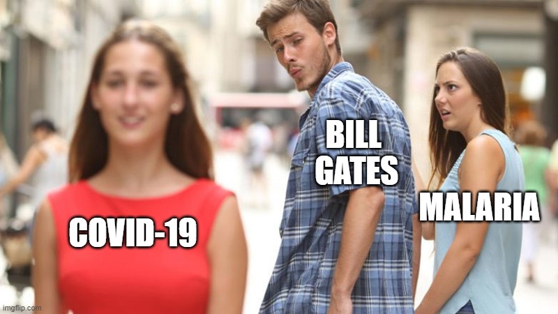 distracted bill gates | BILL
                    GATES
                                                            MALARIA; COVID-19 | image tagged in distracted boyfriend,bill gates,covid-19,malaria,antivaxxers | made w/ Imgflip meme maker