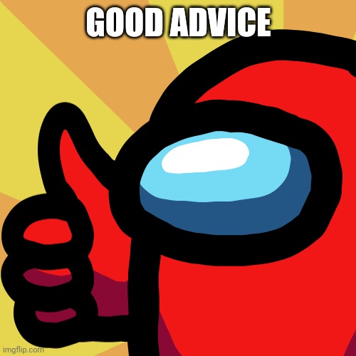 GOOD ADVICE | made w/ Imgflip meme maker