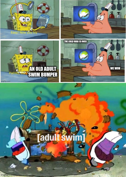 THE COLD WAR IS OVER; AN OLD ADULT SWIM BUMPER; WE WON | image tagged in patrick thats a | made w/ Imgflip meme maker