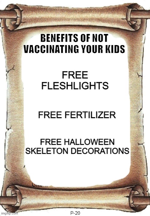 Morbid List | BENEFITS OF NOT VACCINATING YOUR KIDS; FREE FLESHLIGHTS; FREE FERTILIZER; FREE HALLOWEEN SKELETON DECORATIONS | image tagged in list,dark humor | made w/ Imgflip meme maker