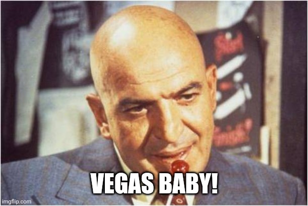 Who still remembers old school Las Vegas? | VEGAS BABY! | image tagged in telly savalas,las vegas,back in my day,lollipop,vegas,baby | made w/ Imgflip meme maker