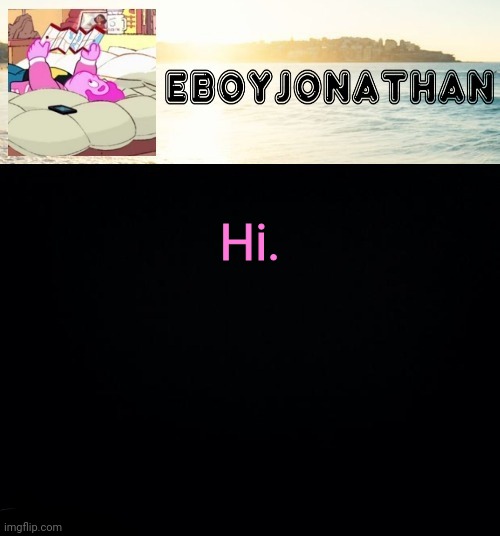 jonathaninit but he's temporarily an eBoy | Hi. | image tagged in jonathaninit but he's temporarily an eboy | made w/ Imgflip meme maker