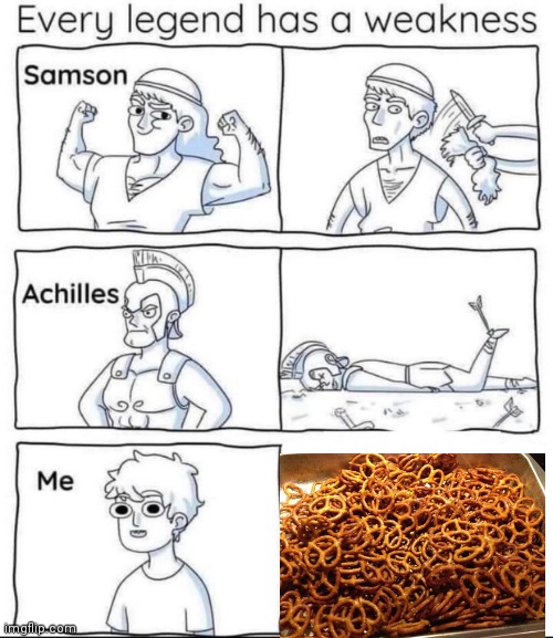 My kryptonite | image tagged in every legend has a weakness,pretzels,snack foods,weaknesses,funny memes | made w/ Imgflip meme maker