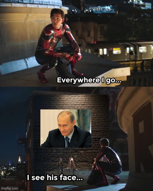 oof another Vladimir Putin smile | image tagged in everywhere i go i see his face,vladimir putin smiling | made w/ Imgflip meme maker