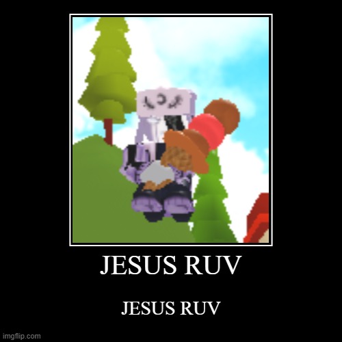JESUS RUV | image tagged in funny,fnf,friday night funkin | made w/ Imgflip demotivational maker