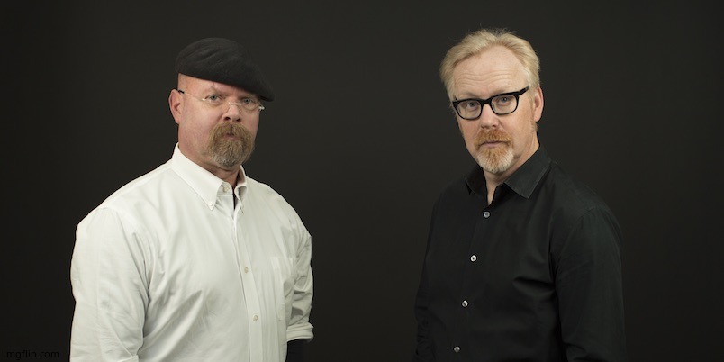 Mythbusters | image tagged in mythbusters | made w/ Imgflip meme maker