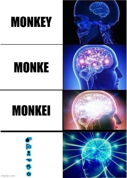 Monke Evolution | MONKEY; MONKE; MONKEI; M
O
N
E
I
Y | image tagged in memes,expanding brain | made w/ Imgflip meme maker