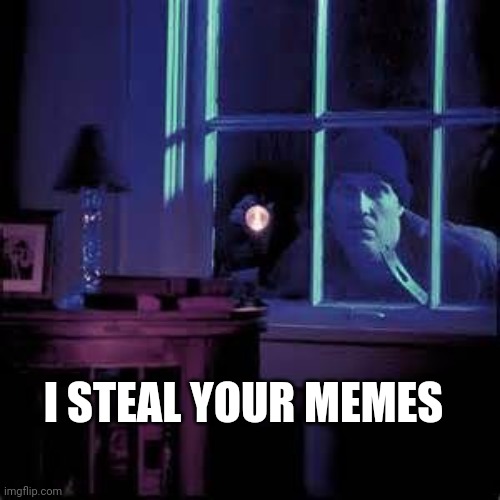 Burglar  | I STEAL YOUR MEMES | image tagged in burglar,memes,funny memes,stealing,crime,criminal | made w/ Imgflip meme maker