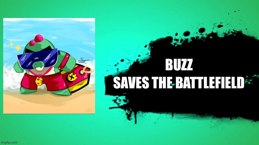 Brawl Stars Buzz | BUZZ; SAVES THE BATTLEFIELD | image tagged in everyone joins the battle | made w/ Imgflip meme maker
