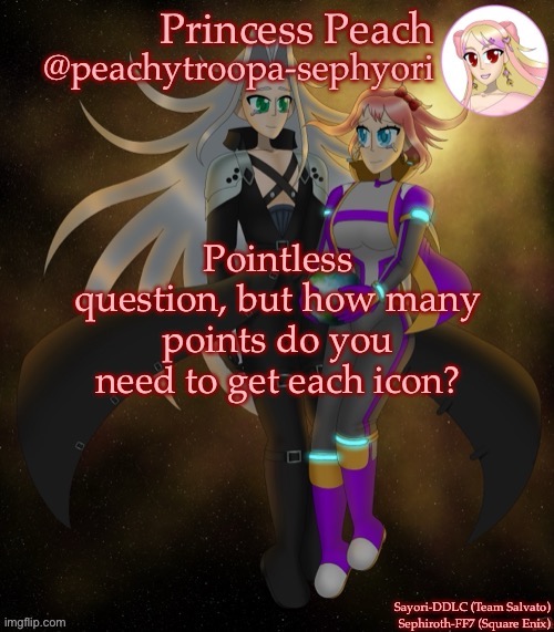 Sayori and Sephiroth | Pointless question, but how many points do you need to get each icon? | image tagged in sayori and sephiroth | made w/ Imgflip meme maker