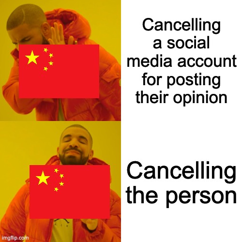 Drake Hotline Bling | Cancelling a social media account for posting their opinion; Cancelling the person | image tagged in memes,drake hotline bling | made w/ Imgflip meme maker