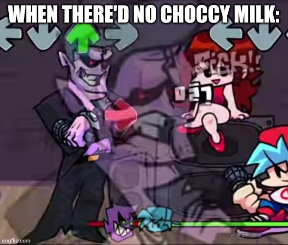 I'm losing my mindddd |  WHEN THERE'D NO CHOCCY MILK: | image tagged in pain | made w/ Imgflip meme maker