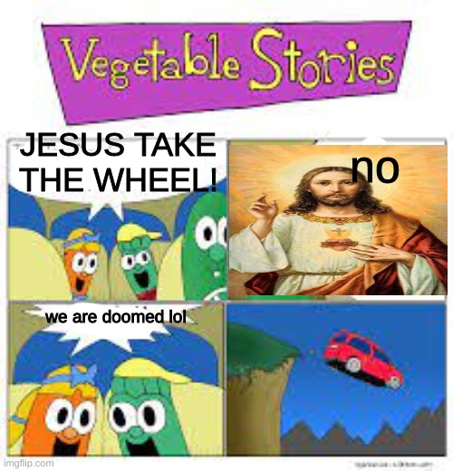 J E S U S C O M M I T S G E N O C I D E . | no; JESUS TAKE THE WHEEL! we are doomed lol | image tagged in tag | made w/ Imgflip meme maker