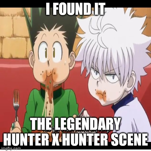 Press C to congratulate me | I FOUND IT; THE LEGENDARY HUNTER X HUNTER SCENE | image tagged in hunter x hunter,yes | made w/ Imgflip meme maker