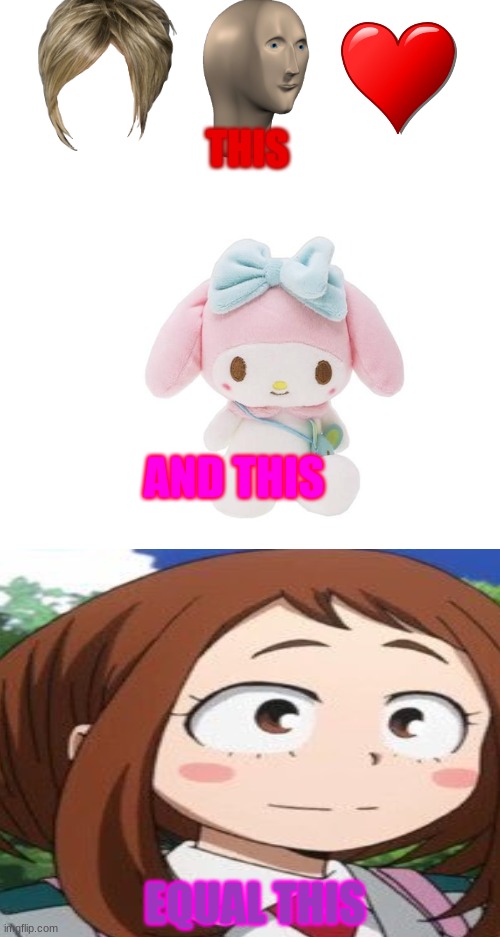 How to make Ochako Uraraka | THIS; AND THIS; EQUAL THIS | image tagged in blank white template,mha,my hero academia | made w/ Imgflip meme maker