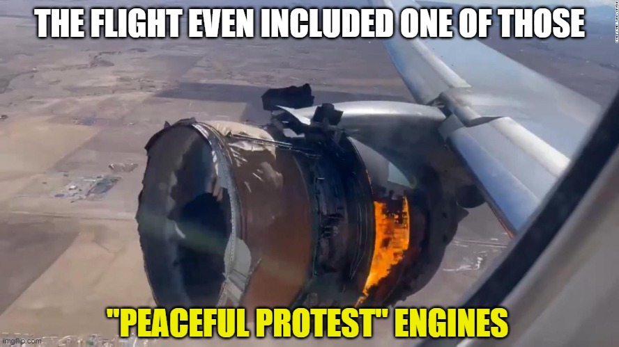 THE FLIGHT EVEN INCLUDED ONE OF THOSE "PEACEFUL PROTEST" ENGINES | made w/ Imgflip meme maker