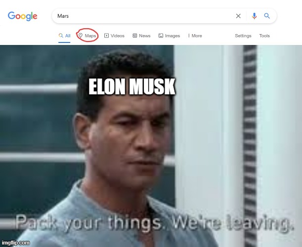 ELON MUSK | image tagged in pack your things we're leaving | made w/ Imgflip meme maker