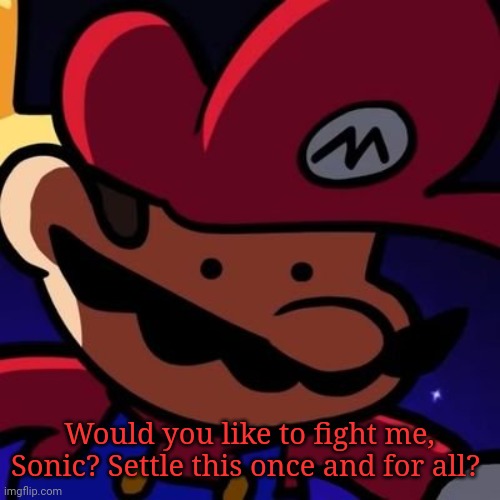 Would you like to fight me, Sonic? Settle this once and for all? | made w/ Imgflip meme maker