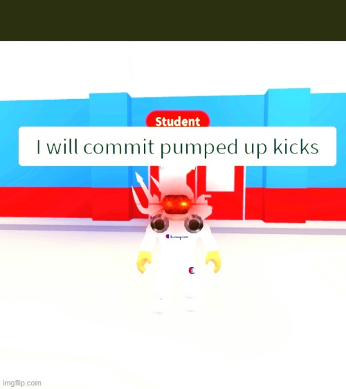 Roblox pumped up kicks | image tagged in roblox pumped up kicks | made w/ Imgflip meme maker