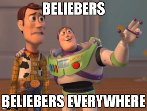 Justin Bieber is getting on everyone's nerves, including mine! | BELIEBERS BELIEBERS EVERYWHERE | image tagged in memes,x x everywhere | made w/ Imgflip meme maker