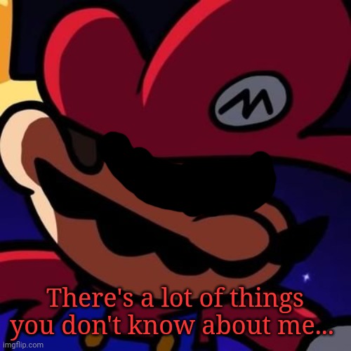 .....Wahoo......... | There's a lot of things you don't know about me... | made w/ Imgflip meme maker