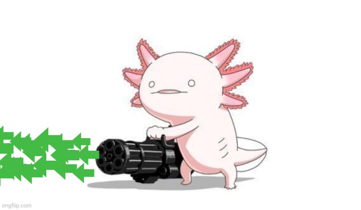 Want some upvotes? | image tagged in axolotl gun | made w/ Imgflip meme maker