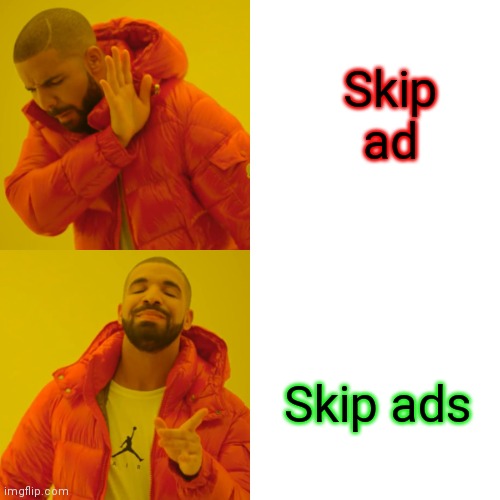 Simple | Skip ad; Skip ads | image tagged in memes,drake hotline bling | made w/ Imgflip meme maker