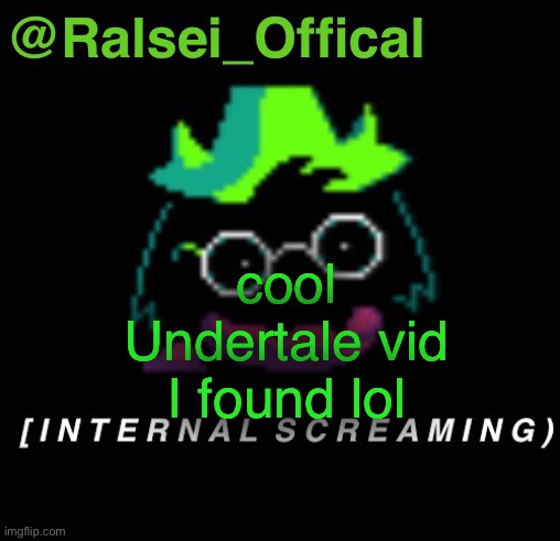 Credit to Ralsei_Without_A_Gun | cool Undertale vid I found lol | image tagged in ralsei_offical annoucement template,undertale,super mario,luigi | made w/ Imgflip meme maker