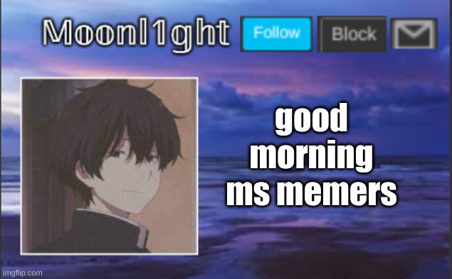 good morning ms memers | made w/ Imgflip meme maker