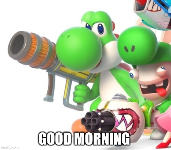 Gm | GOOD MORNING | image tagged in yoshi with bazooka | made w/ Imgflip meme maker