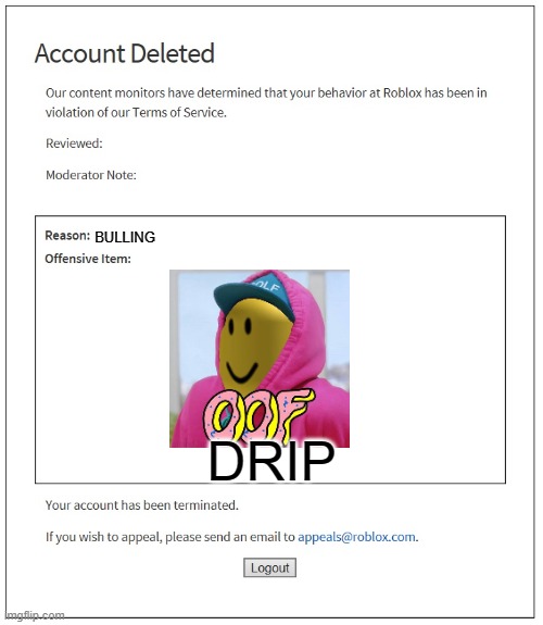 DRIP | BULLING; DRIP | image tagged in banned from roblox,drip,roblox | made w/ Imgflip meme maker