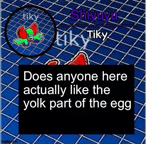 Just a question, I like both. | Does anyone here actually like the yolk part of the egg | image tagged in dwffdwewfwfewfwrreffegrgvbgththyjnykkkkuuk | made w/ Imgflip meme maker
