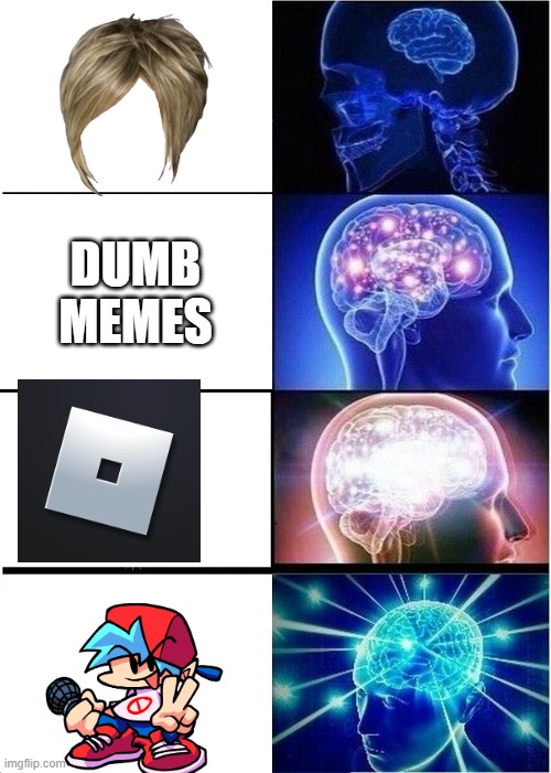 Expanding Brain Meme | DUMB MEMES | image tagged in memes,expanding brain | made w/ Imgflip meme maker