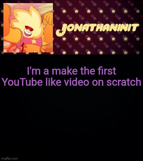 jonathaninit but he's holding it down | I'm a make the first YouTube like video on scratch | image tagged in jonathaninit but he's holding it down | made w/ Imgflip meme maker