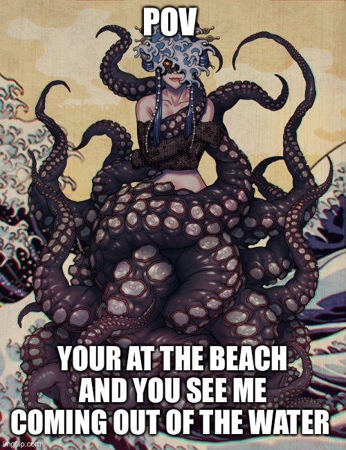 What are you gonna do? | POV; YOUR AT THE BEACH AND YOU SEE ME COMING OUT OF THE WATER | image tagged in roleplaying | made w/ Imgflip meme maker